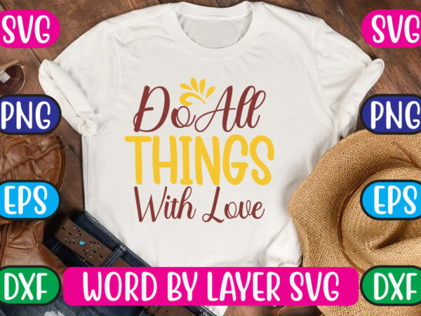 Do all things with love svg vector for t-shirt