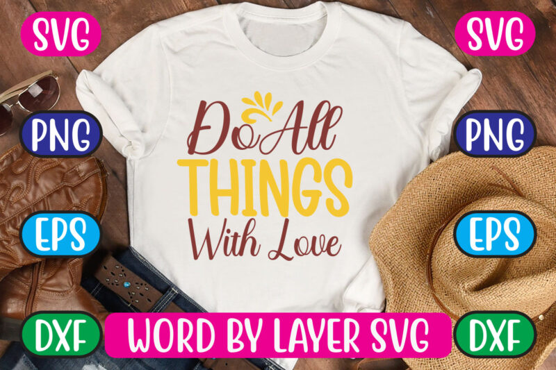 Do All Things with Love SVG Vector for t-shirt
