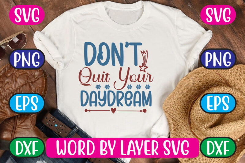 Don’t Quit Your Daydream SVG Vector for t-shirt