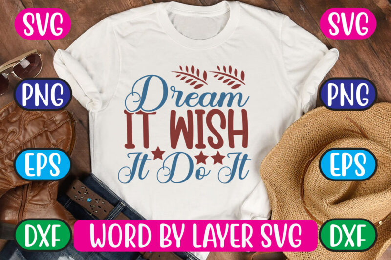 Dream It Wish It Do It SVG Vector for t-shirt