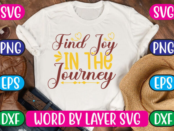 Find joy in the journey svg vector for t-shirt