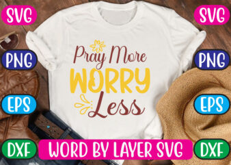 Pray More Worry Less SVG Vector for t-shirt