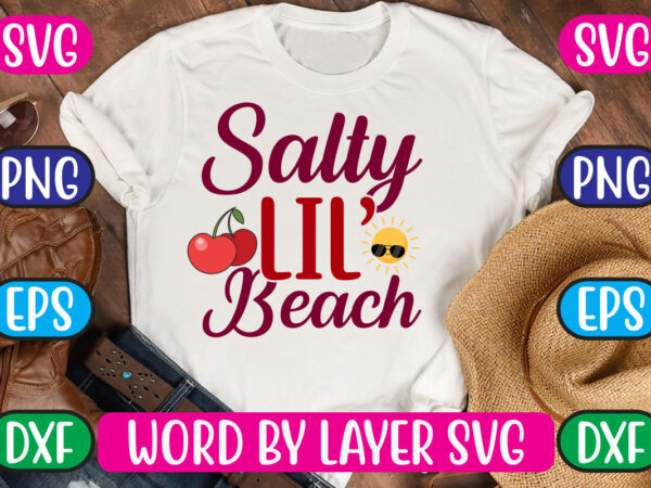 Salty lil’ beach svg vector for t-shirt