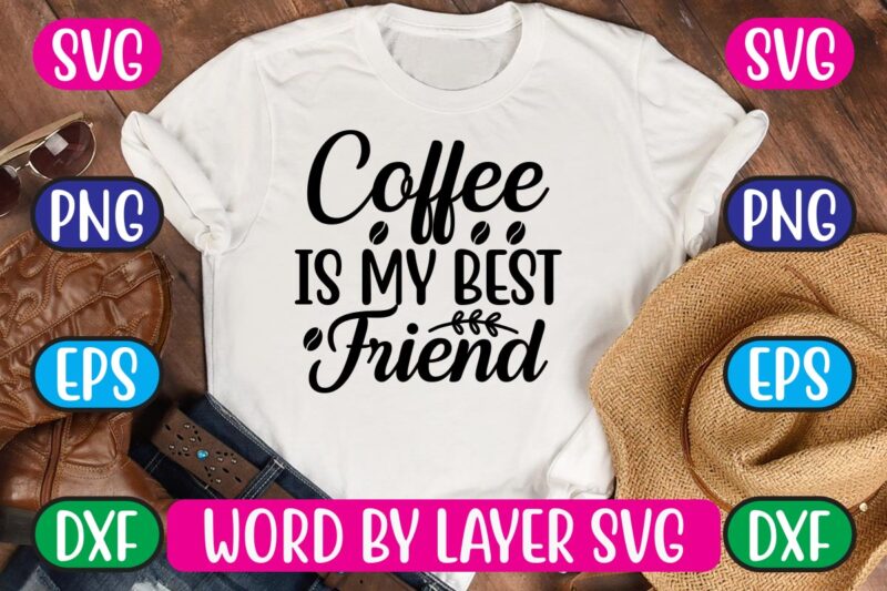 Coffee is my Best Friend SVG Vector for t-shirt