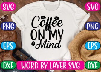 Coffee on My Mind SVG Vector for t-shirt
