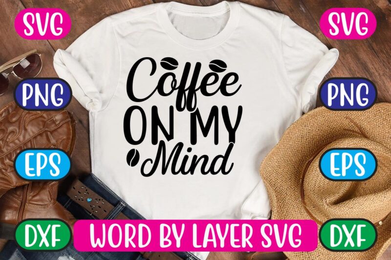 Coffee on My Mind SVG Vector for t-shirt