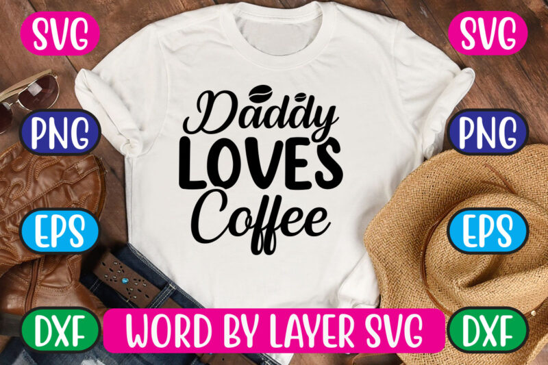 Daddy Loves Coffee SVG Vector for t-shirt
