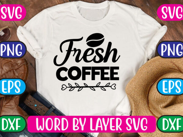Fresh coffee svg vector for t-shirt