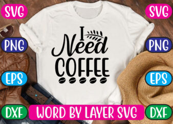 i need coffee SVG Vector for t-shirt