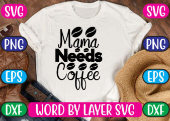 Mama Needs Coffee SVG Vector for t-shirt