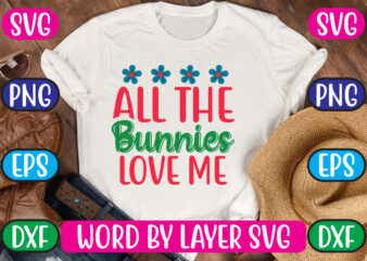All the Bunnies Love Me SVG Vector for t-shirt