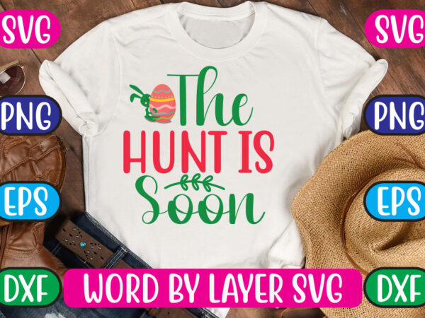 The hunt is soon svg vector for t-shirt