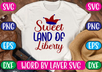 Sweet Land Of Liberty SVG Vector for t-shirt
