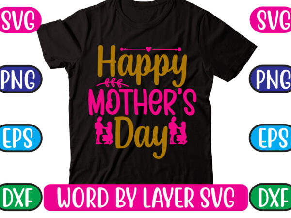 Happy mother’s day svg vector for t-shirt
