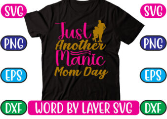 Just Another Manic Mom Day SVG Vector for t-shirt