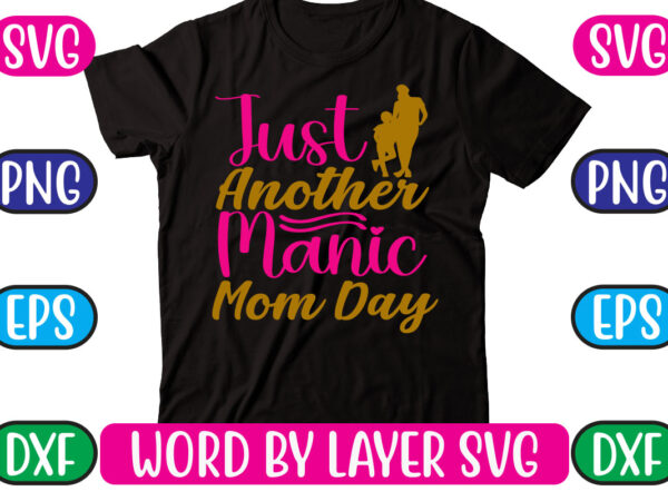 Just another manic mom day svg vector for t-shirt