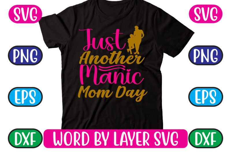 Just Another Manic Mom Day SVG Vector for t-shirt