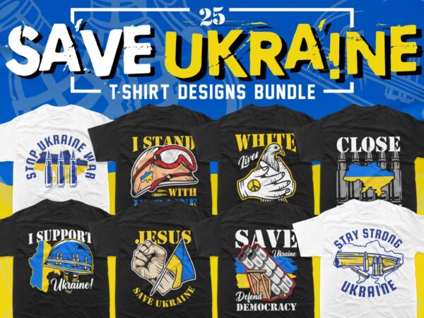 Save ukraine t-shirt designs bundle, stop war slogans for t shirt, love ukraine t shirt, ukrainian lives matter, russia vs ukraine war, pray for ukraine