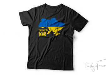 Say no to War | Map T shirt design for sale