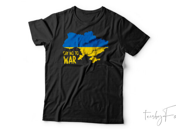 Say no to war | map t shirt design for sale