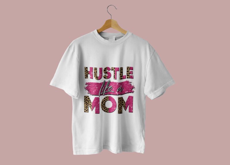 Hustle Like A Mom Tshirt Design