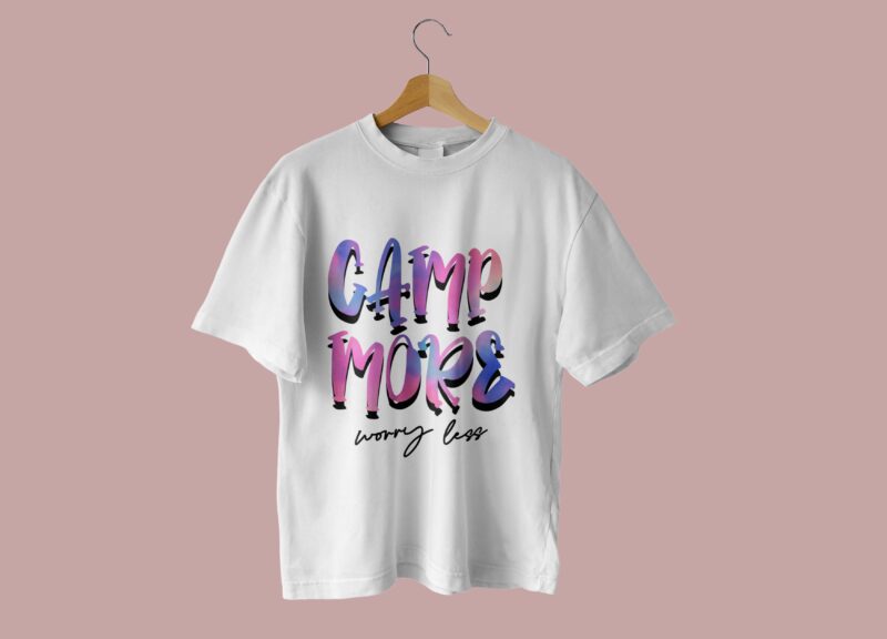 Camp More Worry Less Tshirt Design