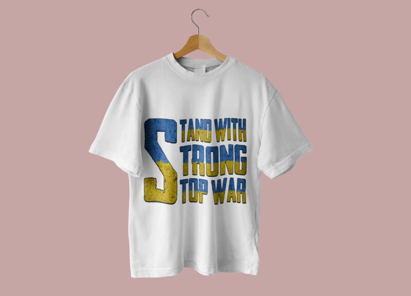 Stand Strong Stop War Tshirt Design