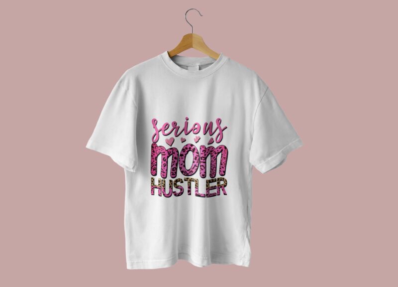 Serious Mom Hustler Tshirt Design