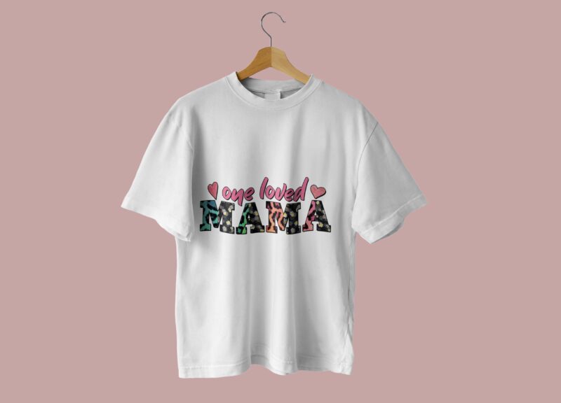 One Loved Mama Tshirt Design
