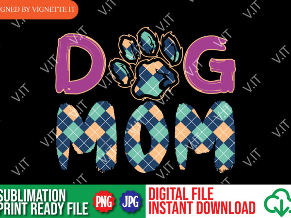 Dog mom, mother’s day dog mom png, mother’s day dog shirt, happy mother’s day, shirt for mother’s day, mother’s day shirt template t shirt vector illustration Dog mom, mother’s day dog mom png, mother’s day dog shirt, happy mother’s day, shirt for mother’s day, mother’s day shirt template t shirt vector illustration