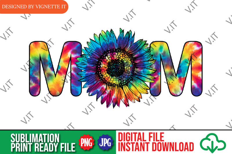 Mom PNG, Mom Tie Dye Sublimation, Sunflower Tie Dye Sublimation, Mother’s Day Tie Dye Sublimation, Mother’s Day PNG, Mom Sunflower Tie Dye PNG