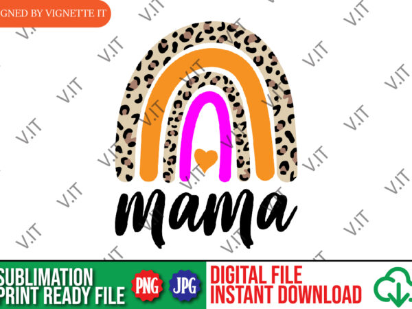Mama leopard rainbow mother’s day png, mother’s day mama rainbow png, happy mother’s day rainbow png, mother’s day animal print png, mother’s day leopard rainbow png t shirt designs for sale