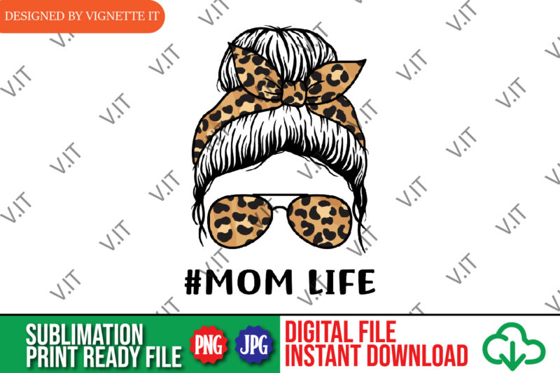 Messy Bun Leopard Mom Life Sublimation, Mother’s Day Mom Life PNG, Mother’s Day PNG, Mother’s Day Animal Print Sublimation