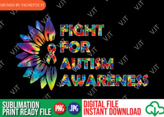 Fight for Autism Awareness Tie Dye PNG, Sunflower Tie Dye Shirt PNG, Awareness Shirt, Shirt For Awareness, Sunflower Awareness Shirt Template t shirt graphic design