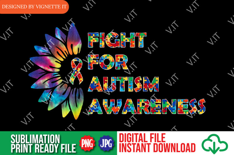 Fight for Autism Awareness Tie Dye PNG, Sunflower Tie Dye Shirt PNG, Awareness Shirt, Shirt For Awareness, Sunflower Awareness Shirt Template