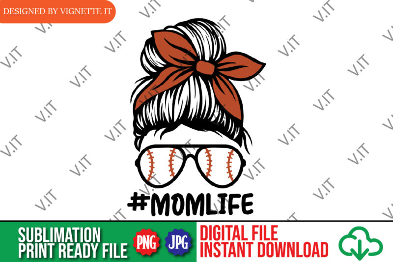 Messy Bun PNG, Mother’s Day Mom Life PNG, Soft Ball Sunglass PNG, Mother’s Day PNG, Happy Mother’s Day Sublimation, Messy bun Sublimation, Messy Bun Soft ball PNG