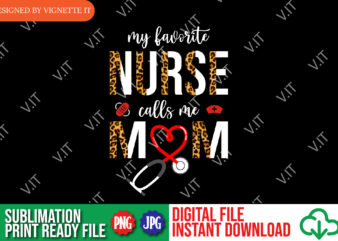 My Favorite Nurse Calls Me Mom, Nurse Sublimation, Mom Sublimation, Mom PNG, My Favorite Nurse Sublimation, Calles Me Mom Sublimation, Mom PNG