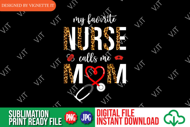 My Favorite Nurse Calls Me Mom, Nurse Sublimation, Mom Sublimation, Mom PNG, My Favorite Nurse Sublimation, Calles Me Mom Sublimation, Mom PNG