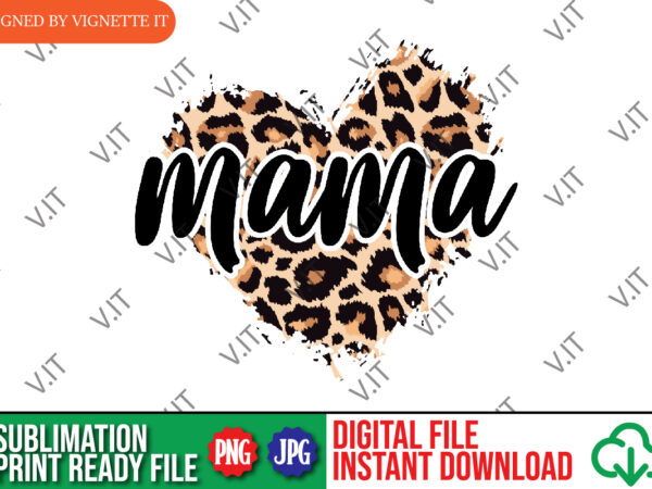 Mother’s day mama leopard heart png, mama animal print heart png, happy mother’s day mama heart png, mama leopard heart png t shirt designs for sale