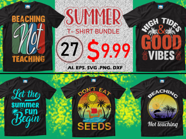 Best selling summer t-shirt designs bundle – 27 summer t shirt designs bundle, 100% vector (ai, eps, svg, dxf, png), beach t shirt design bundle, surf t shirt bundle, surfing