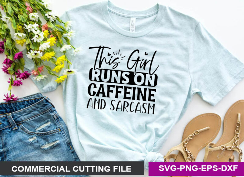 This girl runs on caffeine and sarcasm- SVG