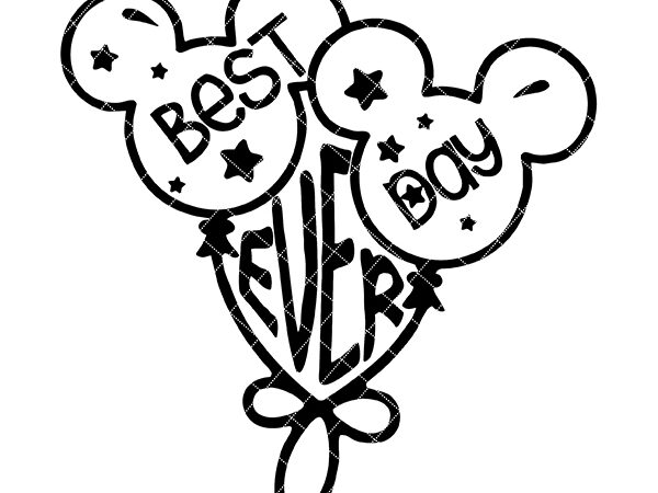 Best day ever svg, birthday svg, disney balloon svg, mickey svg, disney svg and png instant download for cricut and silhouette t shirt template