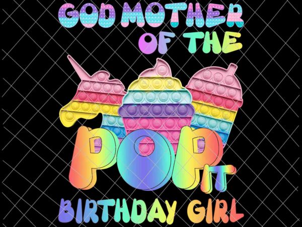 Pop it god mother of the birthday girl png, pop it family birthday png, pop it mommy, pop it birthaday png, pop it vector