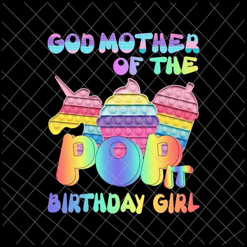 Pop it God Mother of the birthday girl png, pop it family birthday png, pop it mommy, pop it birthaday png, pop it vector