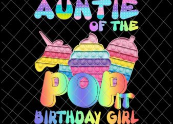 Pop it Auntie of the birthday girl png, pop it family birthday png, pop it mommy, pop it birthaday png, pop it vector