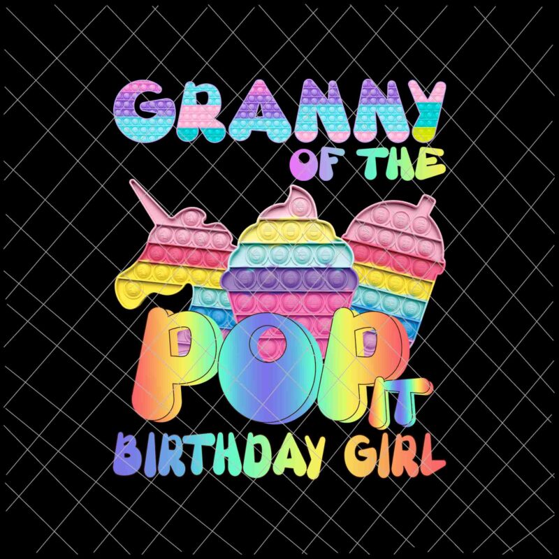 Pop it Granny of the birthday girl png, pop it family birthday png, pop it mommy, pop it birthaday png, pop it vector