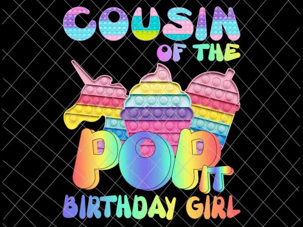 Pop it cousinof the birthday girl png, pop it family birthday png, pop it mommy, pop it birthaday png, pop it vector