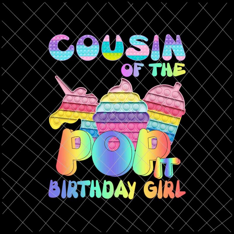 Pop it Cousinof the birthday girl png, pop it family birthday png, pop it mommy, pop it birthaday png, pop it vector