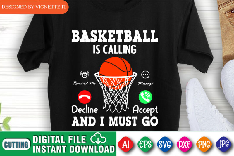 Basketball Is Calling And I Must Go Shirt SVG, March Madness Shirt, Basketball Net Shirt, Basketball Shirt, Basketball Calling Accept Shirt, Basketball Madness Shirt, March Madness Shirt Template