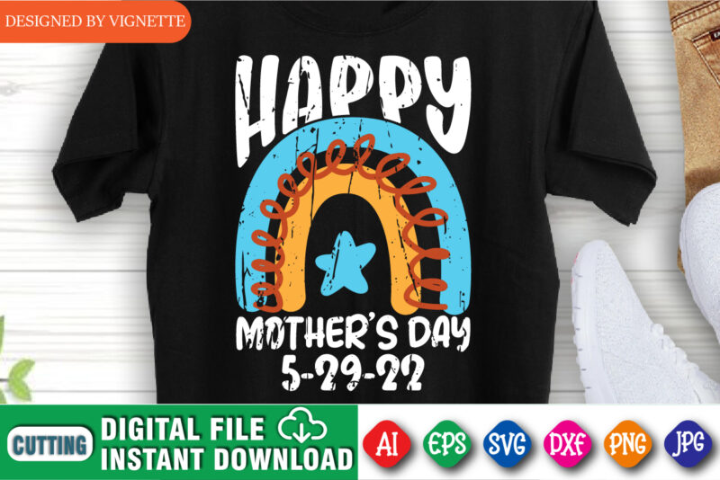 Happy Mother’s Day 5-29-22 Shirt, Mother’s Day Rainbow Shirt SVG, Mother’s Day Shirt, Happy Mother’s Day Shirt Template